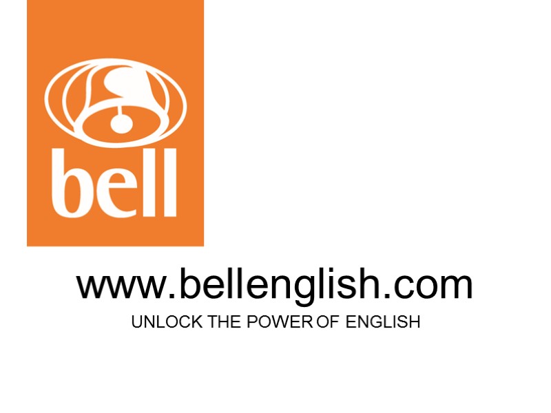 UNLOCK THE POWER OF ENGLISH www.bellenglish.com